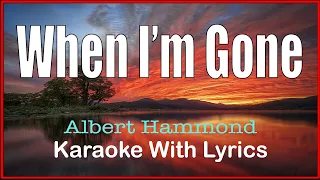 WHEN I'M GONE - Albert Hammond (Karaoke With Lyrics)