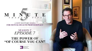 5 Minute Therapy Tips - Season 2 Episode 7: The Pattern of "Of Course You Can"