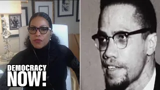 “We Want the Truth Uncovered”: Malcolm X’s Daughter Ilyasah Shabazz Backs Probe Into Assassination