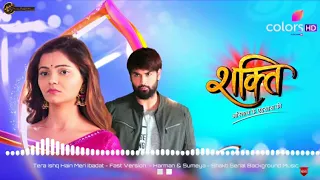 Shakti Serial-Tera Ishq Hai Meri Ibadat-Fast Version Heart Broken- Harman & Sumeya Background Music