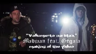 MADMAN feat. GEGATA - "Volume-to na Mah" NEW 2012 Making Of