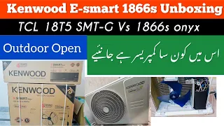 Kenwood E smart 1866s onyx Unboxing | TCL 18T5 vs 1866s | Which compressor is used by Kenwood