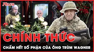 Đã rõ số phận của ông trùm Wagner Yevgeny Prigozhin | PLO