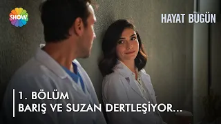 Barış ve Suzan dertleşiyor! | Hayat Bugün 1. Bölüm