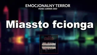 TILT - Miassto fcionga | Album "Emocjonalny terror" | Music Corner | 2002