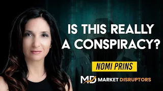 Is This Really a Conspiracy?? | Nomi Prins