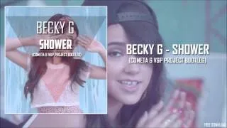 Becky G - Shower (Cometa & V&P Project Bootleg)