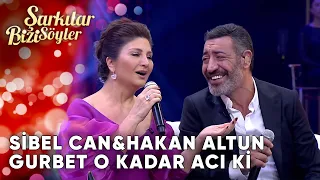 Gurbet O Kadar Acı ki - @SibelCan & Hakan Altun  | Şarkılar Bizi Söyler | Performans