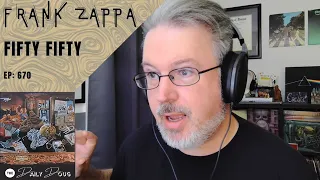 Classical Composer Reacts to FRANK ZAPPA: FIFTY-FIFTY | The Daily Doug Episode 670