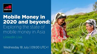 Mobile money in 2020 & beyond: Exploring the state of mobile money in Asia