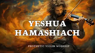 YESHUA HAMASHIACH/ PROPHETIC WARFARE INSTRUMENTAL / WORSHIP MUSIC /INTENSE VIOLIN WORSHIP