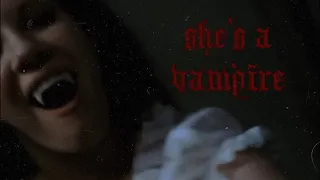 she’s a vampire