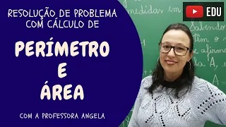 PERÍMETRO E ÁREA - Resolução de Problema - Professora Angela