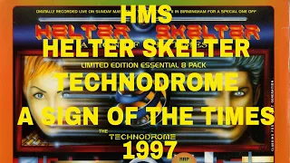 HMS HELTER SKELTER TECHNODROME A SIGN OF THE TIMES 1997