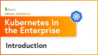 Introduction (Part 1/6) — Kubernetes in the Enterprise Virtual Ignite Lab