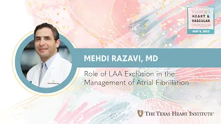 Mehdi Razavi, MD | Role of LAA Exclusion in the Management of Atrial Fibrillation