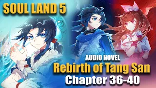 SOUL LAND 5 | Rebirth of Tang San: [ENGLISH] Chapter 36-40