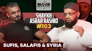 Shaykh Asrar Rashid | Salafis, Sufis, Syria & the Caliphate | BB #103