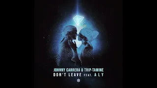 Johnny Carrera, Trip-tamine feat. ALY - Don't Leave - Official