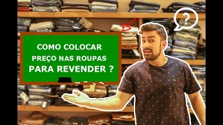 COMO COLOCAR O PREÇO CERTO NAS ROUPAS || Revender cálculo de preço