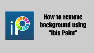 How to remove background using Ibis Paint (Part 1)