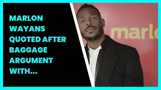 MARLON WAYANS QUOTED AFTER BAGGAGE ARGUMENT WITH UNITED EMPLOYEE AT DENVER AIRPORT
