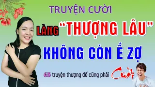 LÀNG THƯỢNG LÂU KHÔNG CÒN Ế VỢ Tuyển tập truyện cười chợ làng quê giúp bạn ngủ ngon hơn, Bé Hưng TV