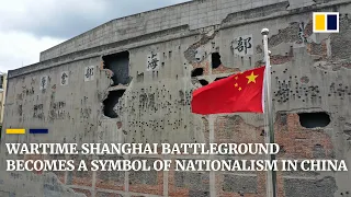 Wartime Shanghai battleground becomes a symbol of Chinese nationalism