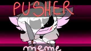 Pusher/MEME/ FNAF