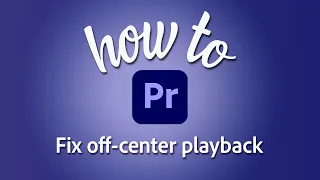 How to fix off-center playback with warp stabilizer in Premiere Pro