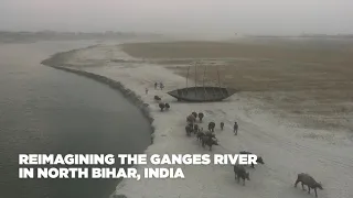 Saturday University: Reimagining the Ganges River in North Bihar, India