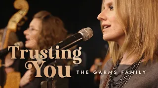 Trusting You - The Garms Family