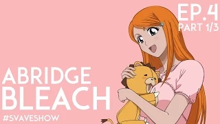 Abridge bleach - 4 серия [Svave] part 1/3