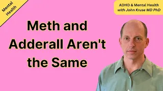 Meth and Adderall Aren't the Same | ADHD | Episode 86