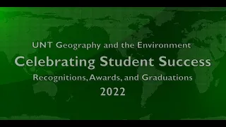 UNT Geography and the Environment: Celebrating Student Success 2022