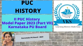 II PUC HISTORY MODEL PAPER 2023 – NEW PATTERN (Part VII); Subject: II PU History; Karnataka PU Board