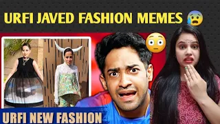 REACTION !! URFI JAVED NEW FASHION MEMES ! 😰 | priyankasagar68 |