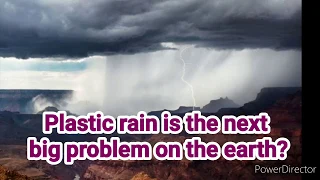 Plastic rain like acid rains in US!!!....
