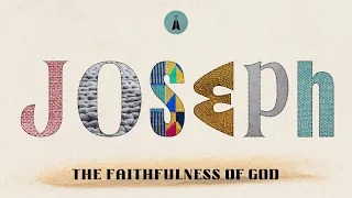 Joseph Series: "The Faithfulness Of God", Grace Hills Church, April 14, 2024