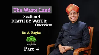 The Waste Land - Section 4 Death by water: Overview | Dr. A Raghu. Part 4.