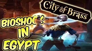 City of Brass Gameplay ► BIOSHOCK IN EGYPT! ► Let's Play City of Brass