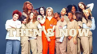 Orange Is the New Black (2013) - Then and Now (2021)