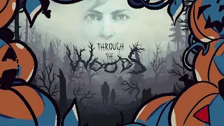 THROUGH THE WOODS 🎃 SPOOKTOBER