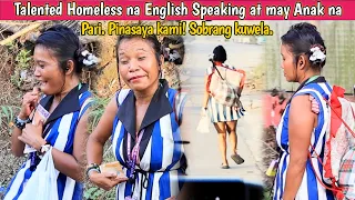 Part1- Talented Homeless na English Speaking at may Anak na Pari. Pinasaya kami! Sobrang Kuwela.