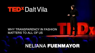 Why Transparency in Fashion Matters to All of Us | NELIANA FUENMAYOR | TEDxDaltVila