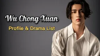 吴崇轩 Profile and List of Wu Chong Xuan Dramas From 2019 to 2024