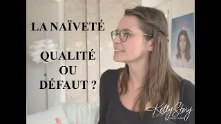 LA NAÏVETÉ : QUALITÉ OU DÉFAUT ?