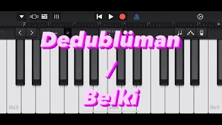 Dedublüman-Belki GarageBand piano