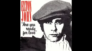 ELTON JOHN: "ARE YOU READY FOR LOVE" [A Tom Moulton Mix / Promo Edit]