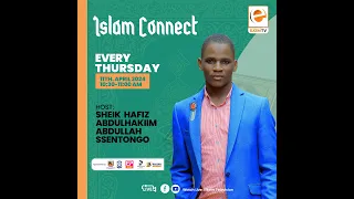 ISLAM CONNECT WITH SHEIK ABDALHAKIM SSENTONGO // 11TH APRIL 2024